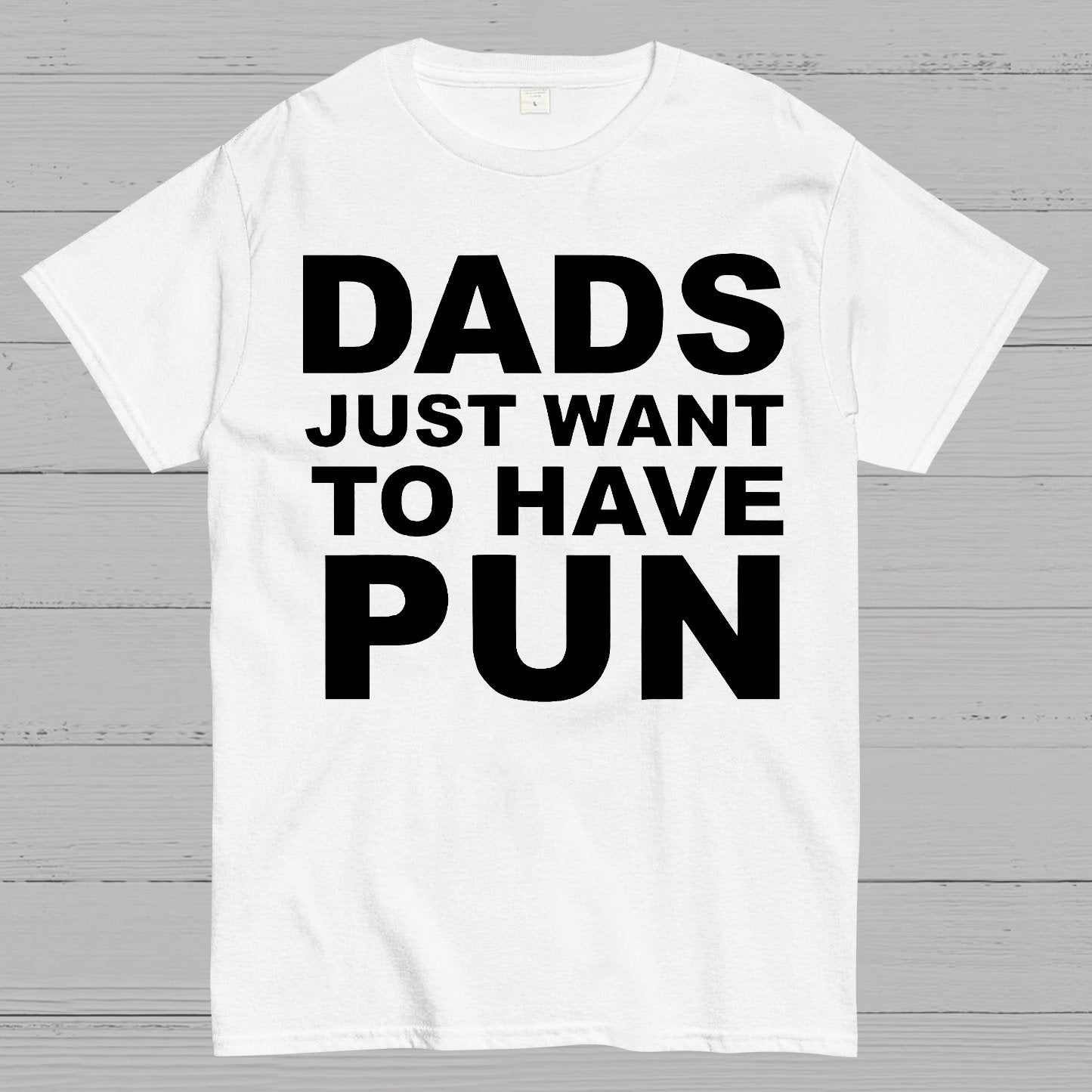 Dads Just Want To Have Pun Geek T-Shirt