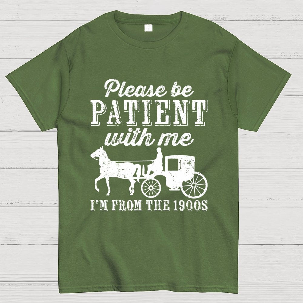 Be Patient With Me From The 1900s Geek T-Shirt