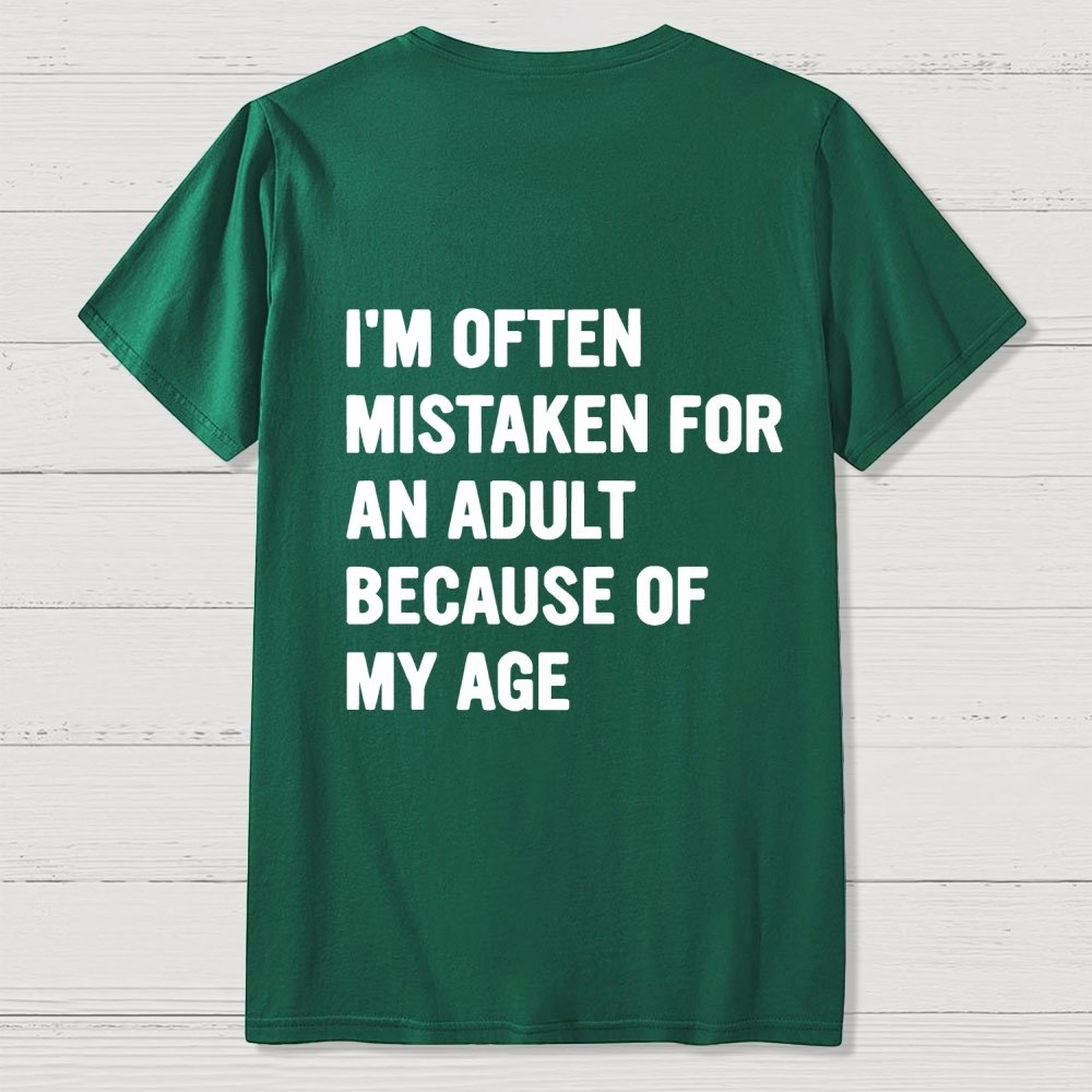 I'm Often Mistaken For An Adult Because Of My Age Front And Back Printing Geek T-Shirt