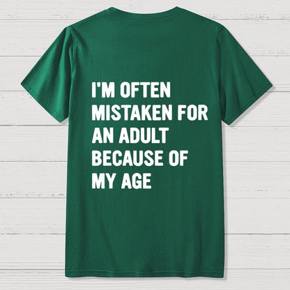 I'm Often Mistaken For An Adult Because Of My Age Front And Back Printing Geek T-Shirt