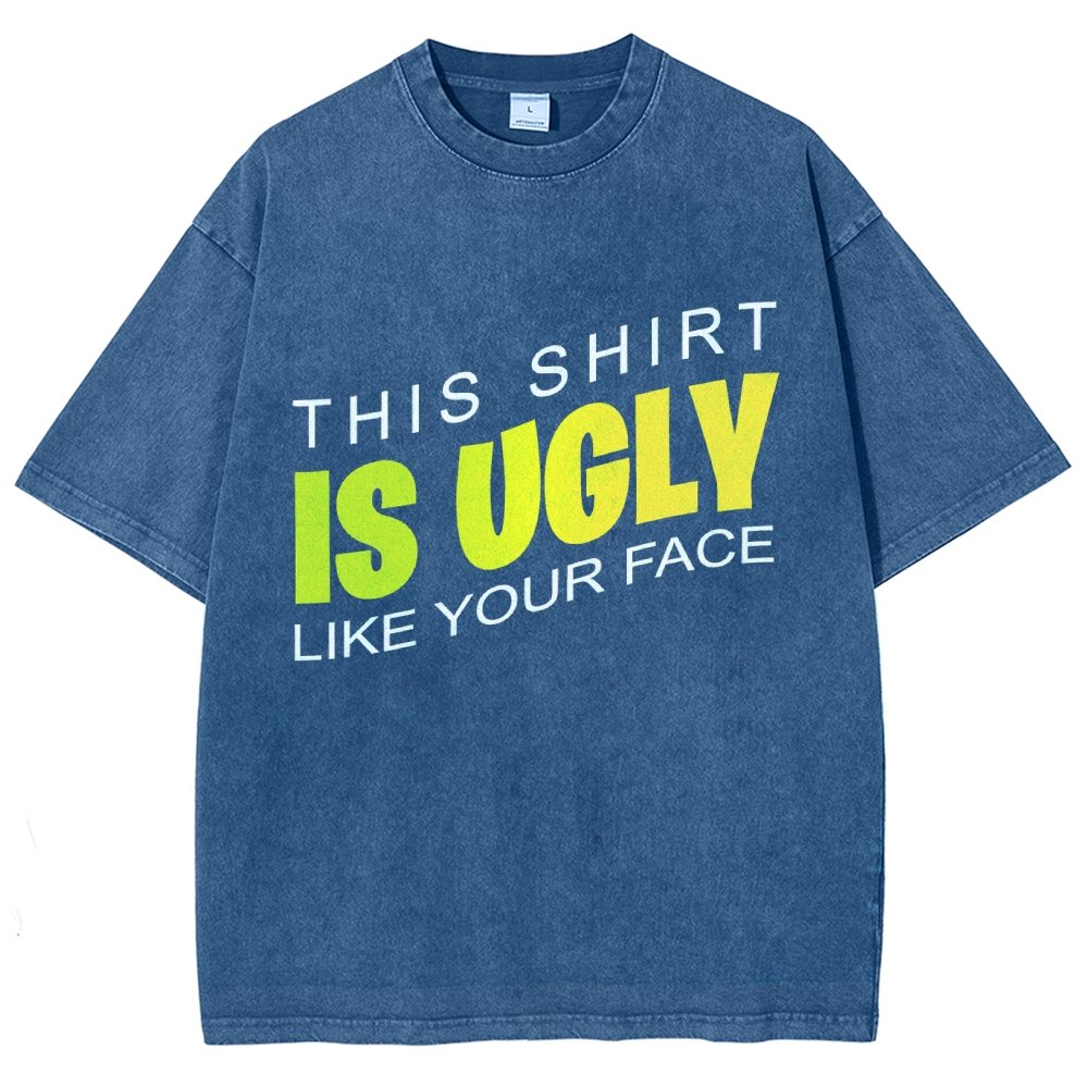 This shirt is ugly like your face Vintage Distressed T-shirt