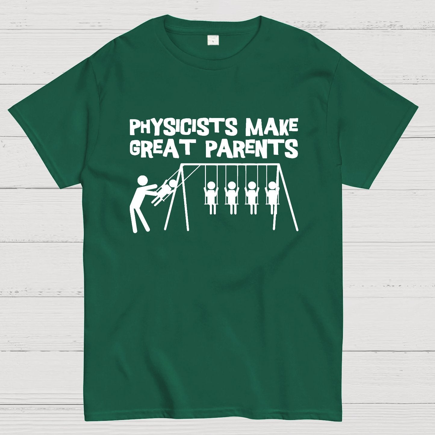 Physicists Make Great Parent Geek T-Shirt