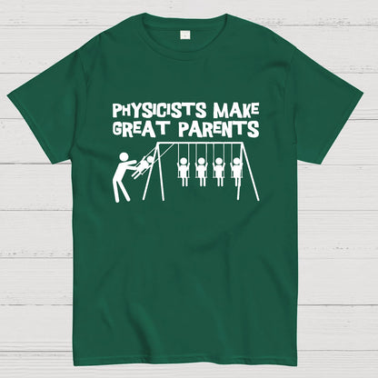 Physicists Make Great Parent Geek T-Shirt