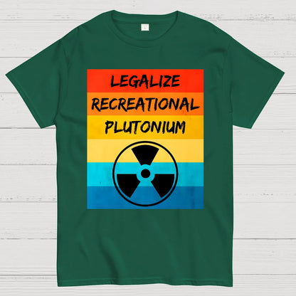 Legalize Recreational Plutonium Active Geek T-Shirt