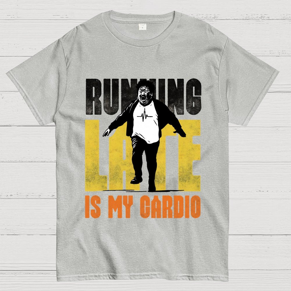 Running Late is my Cardio Geek T-Shirt