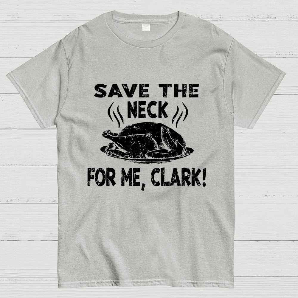 Save The Neck For Me Clark Geek T-Shirt
