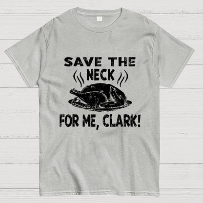Save The Neck For Me Clark Geek T-Shirt