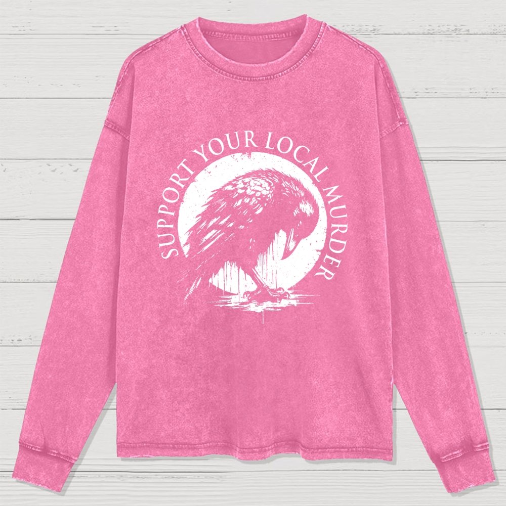Support Your Local Murder Washed Long Sleeve Tee