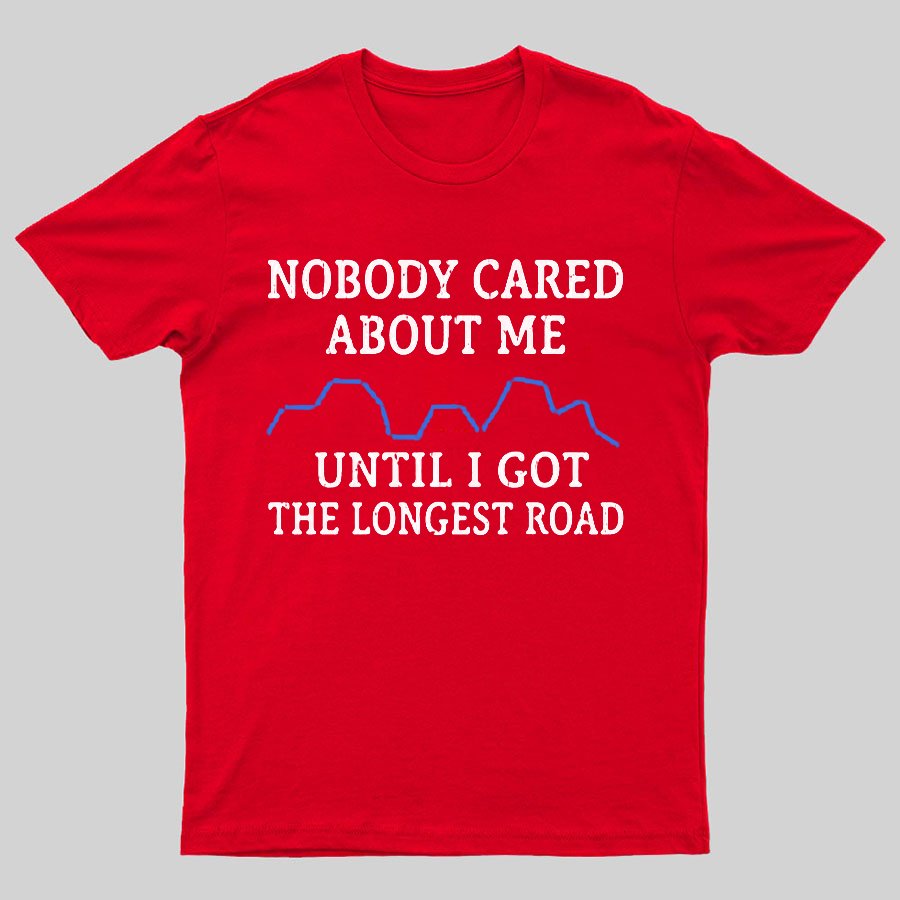I Got The Longest Road Geeky T-Shirt