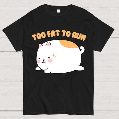 Too Fat To Run Funny Geek T-Shirt