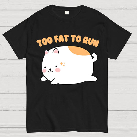Too Fat To Run Funny Geek T-Shirt