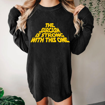 The Sarcasm Is Strong With This One Washed Long Sleeve Tee