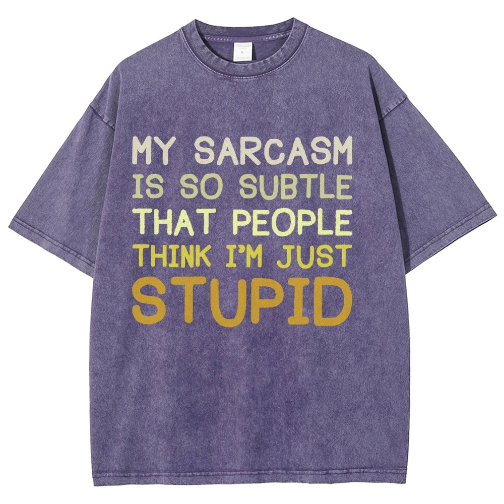My Sarcasm Is So Subtle That People Think I'm Just Stupid Vintage Distressed T-shirt