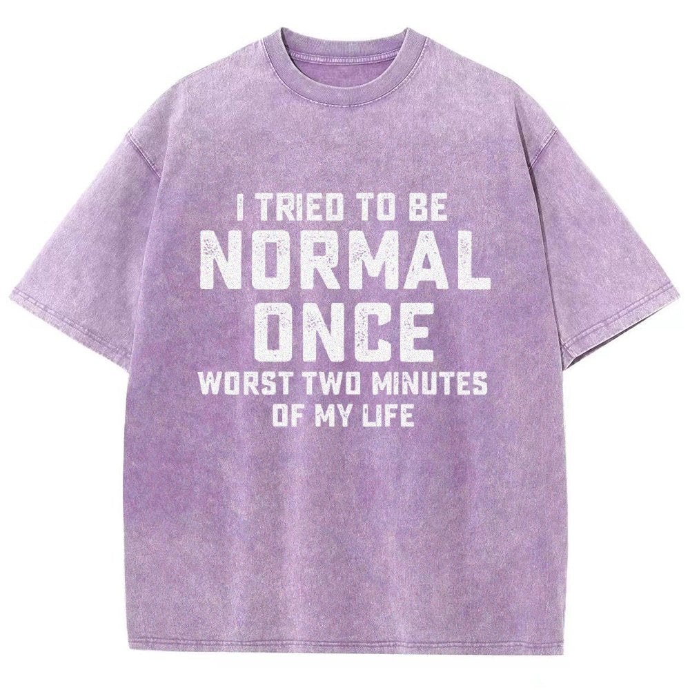 I Tried Being Normal Once. Worst 2 Minutes Of My Life Vintage Distressed T-shirt