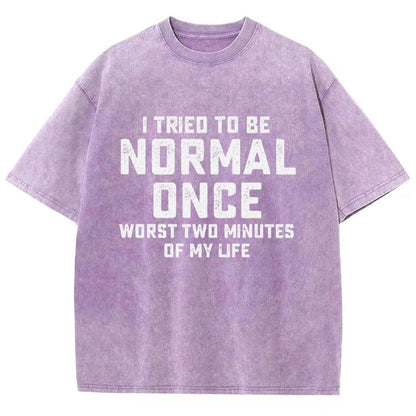 I Tried Being Normal Once. Worst 2 Minutes Of My Life Vintage Distressed T-shirt