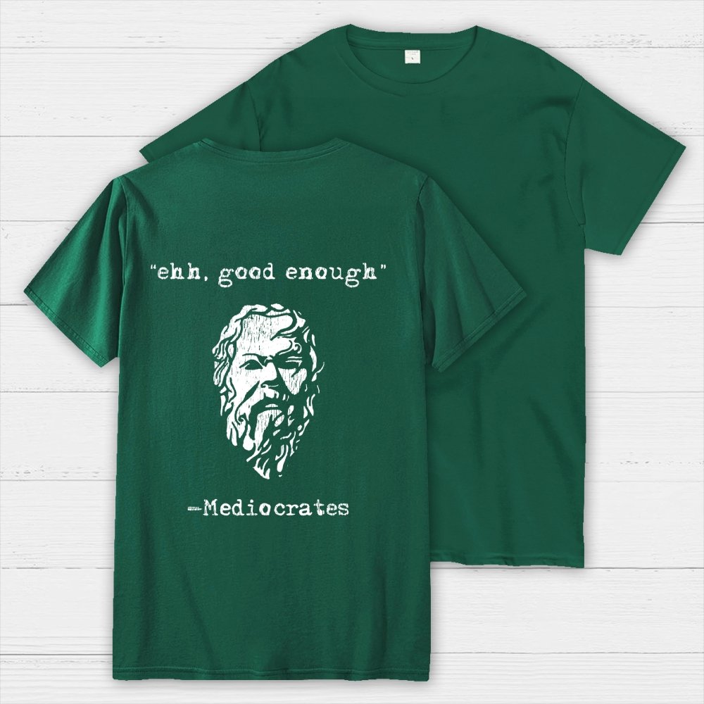 Mediocrates eh Good Enough Back-printed Geek T-Shirt