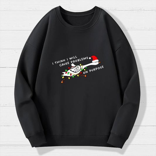 I think I will cause problems on purpose. Christmas Geek Cotton Sweatshirt