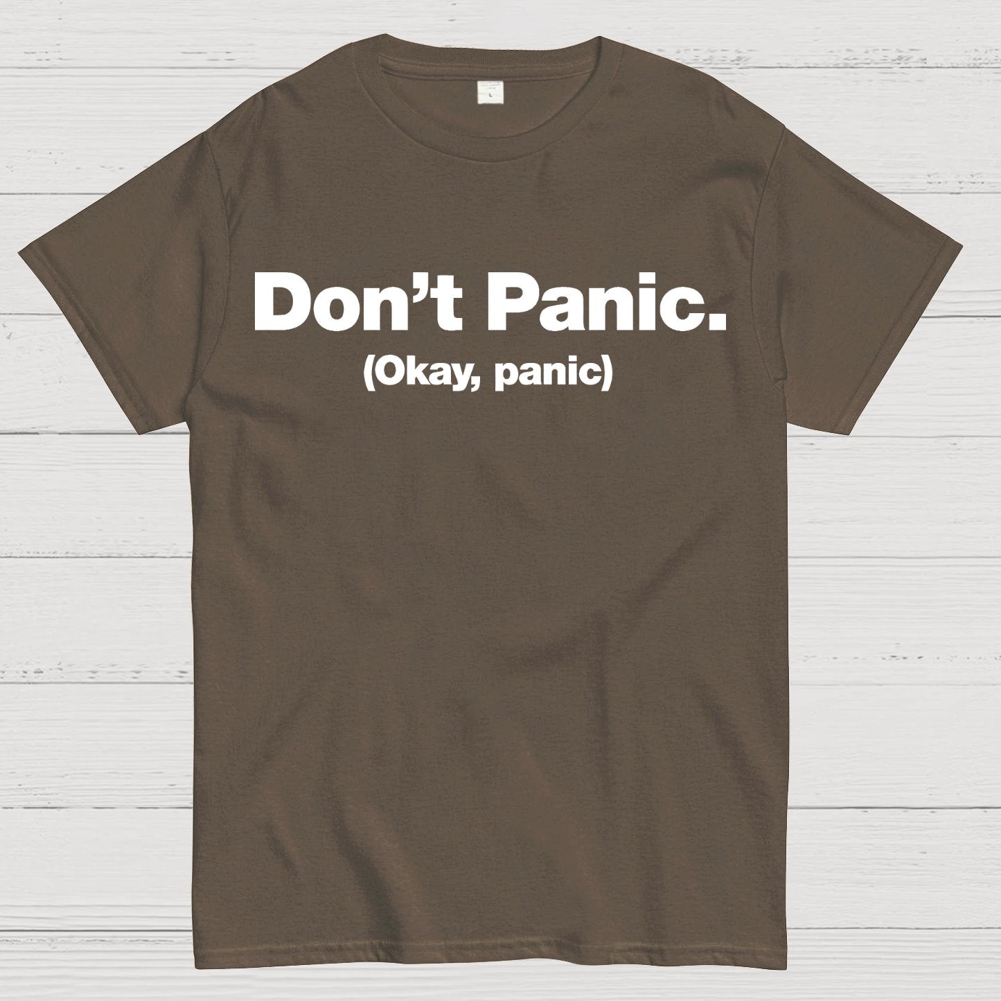 Don't Panic. (Okay, panic) Geek T-Shirt