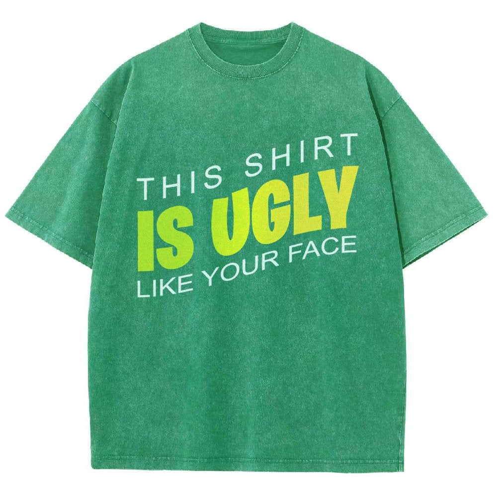 This shirt is ugly like your face Vintage Distressed T-shirt
