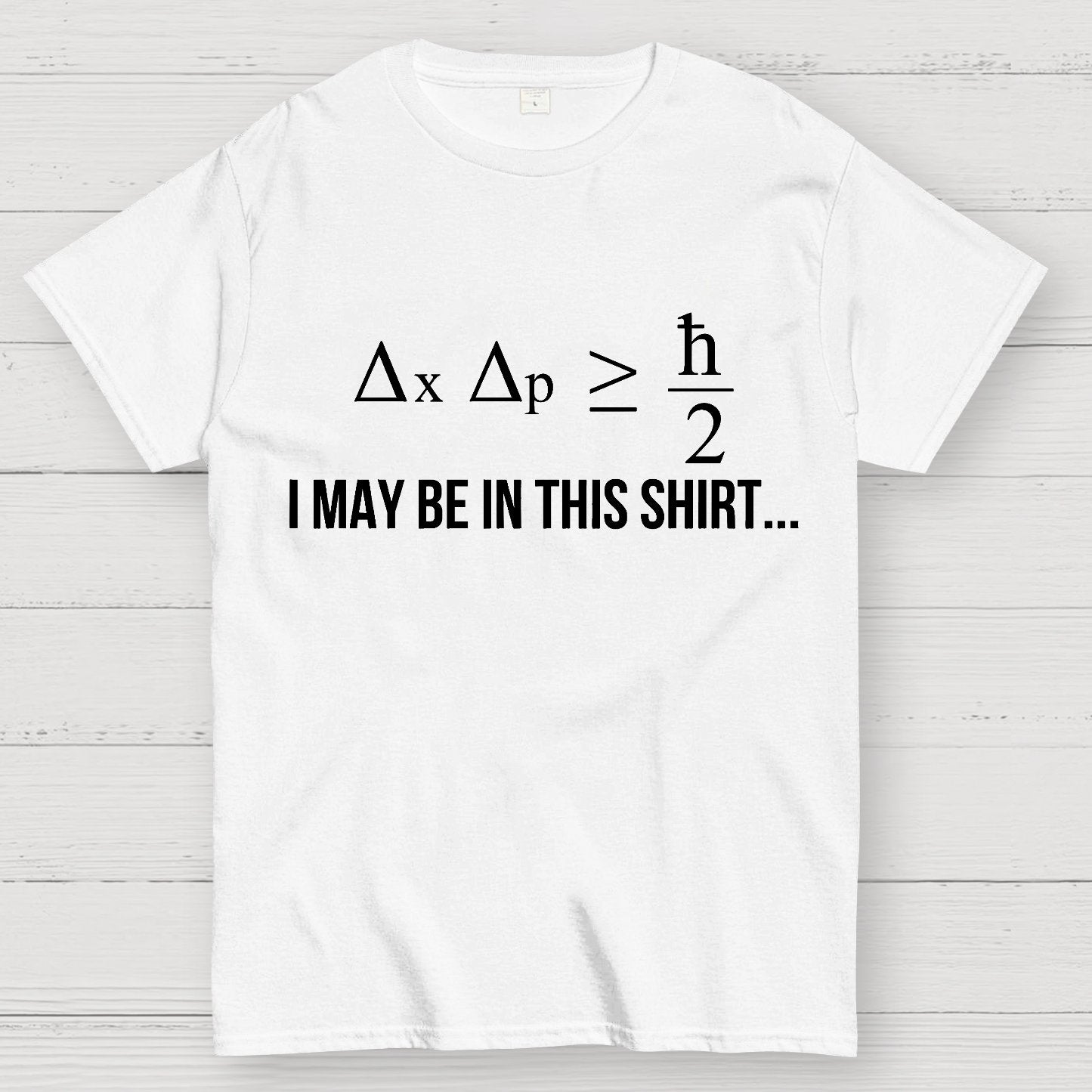 Funny Heisenberg's Uncertainty Principle Physics Engineering Geek T-Shirt