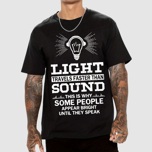 Light Travels faster than sound Funny Geek T-Shirt