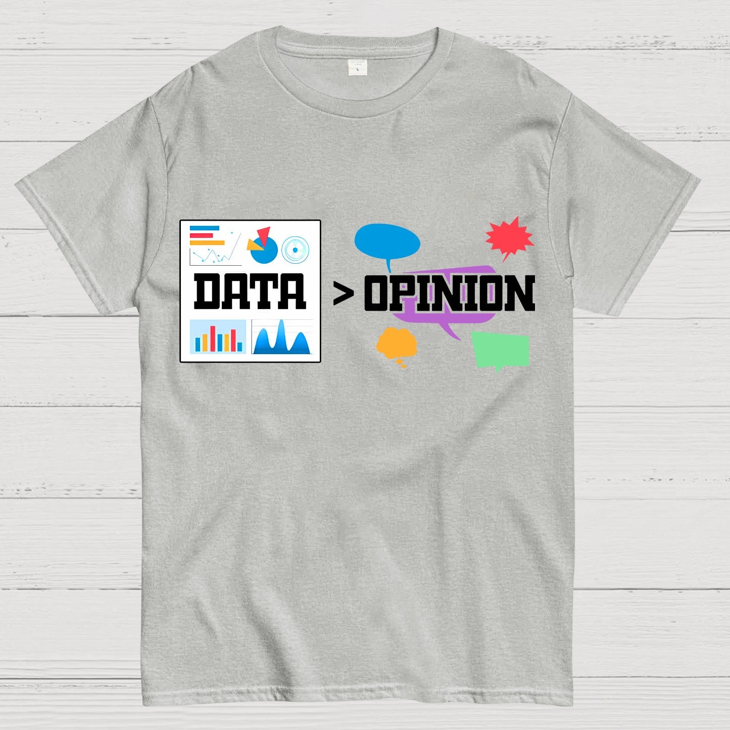 Data is more important than opinions. Analysts and data science Geek T-Shirt