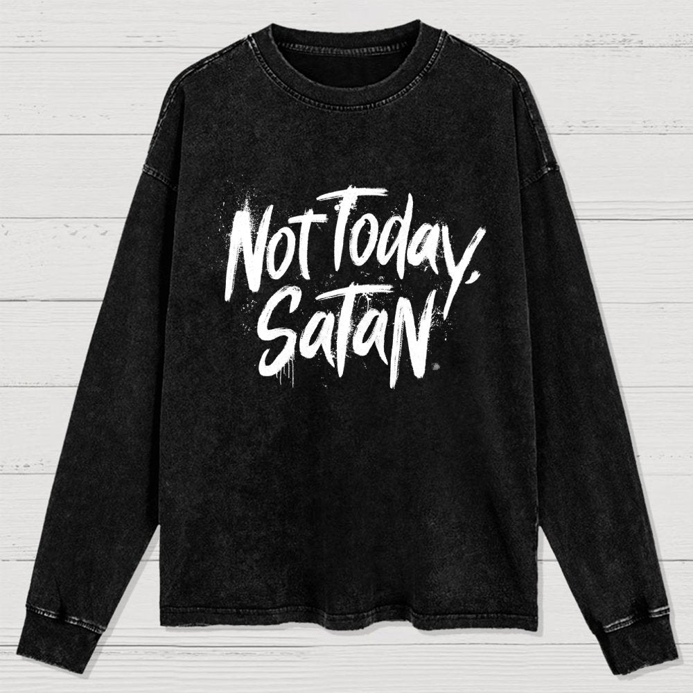 Not Today Satan Washed Long Sleeve Tee