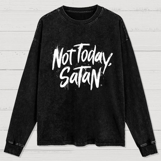 Not Today Satan Washed Long Sleeve Tee