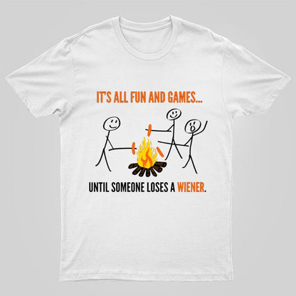 Funny It's All Fun And Games Until Someone Loses A Wiener Graphic Printing Geeky T-Shirt