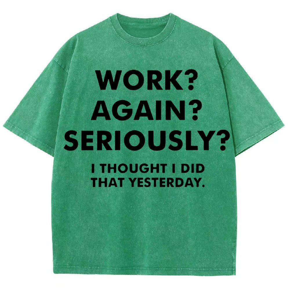Work？Again？Seriously？Vintage Distressed T-shirt