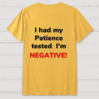 I Had My Patience Tested Front And Back Printing Geek T-Shirt