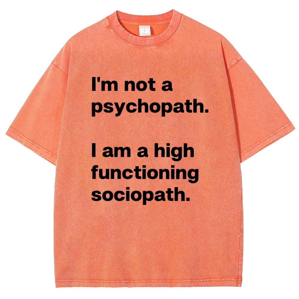 I'm Not A Psychopath I'm A High Functioning Sociopath Vintage Distressed T-shirt