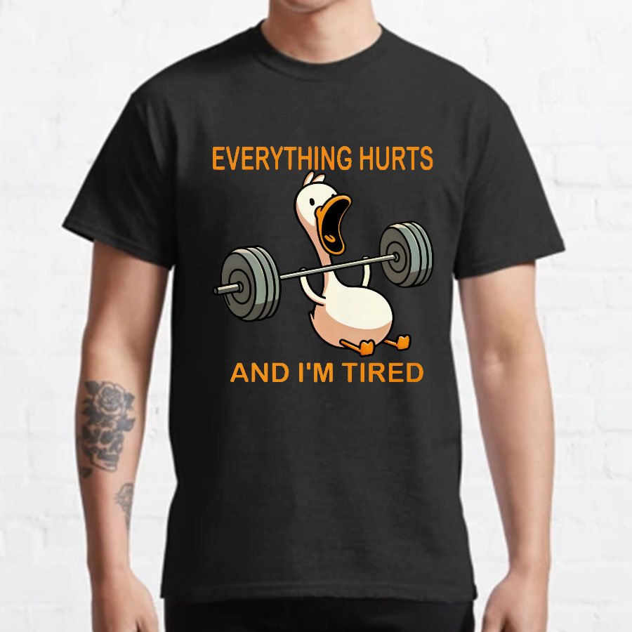 Everything Hurts And I'm Tired Funny Duck T-Shirt