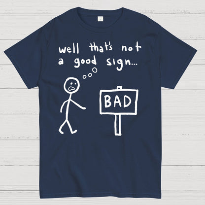 Not A Good Sign Geek T-Shirt