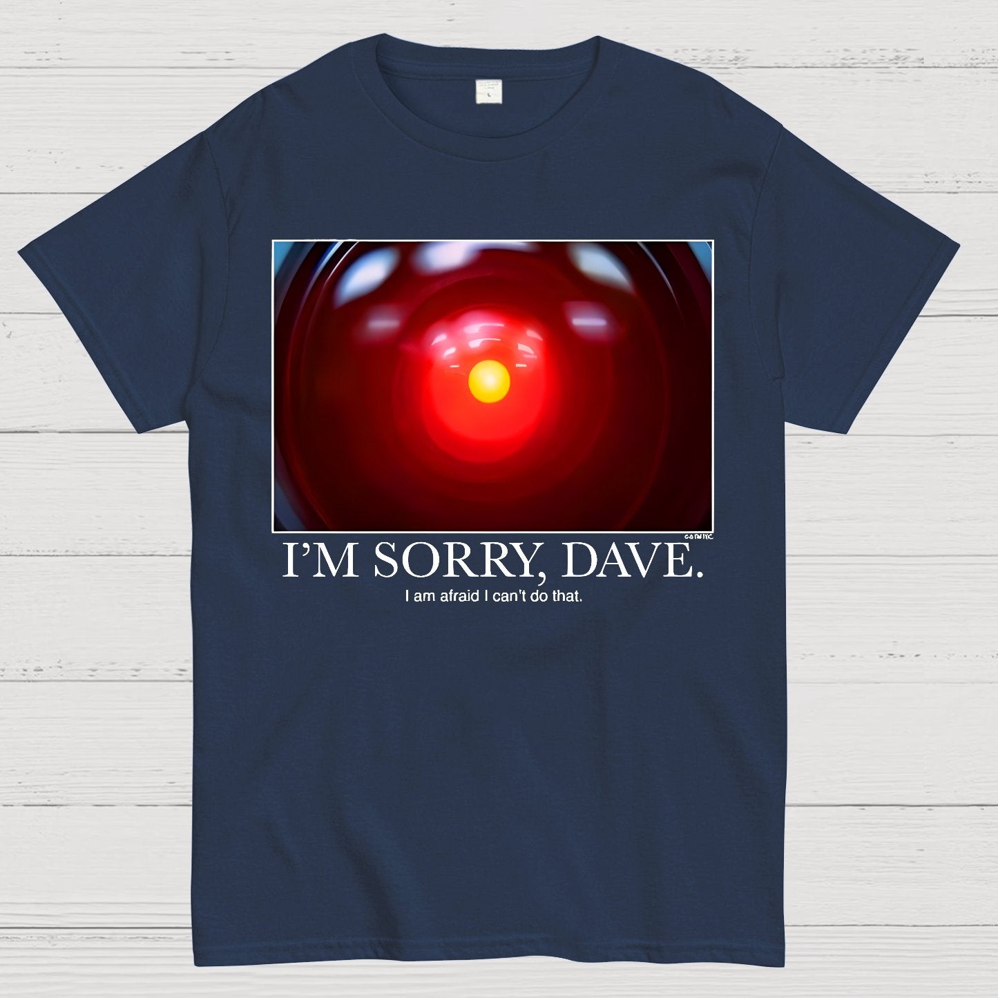 I'm Sorry Dave. I'm Afraid I Can't Do That Geek T-Shirt