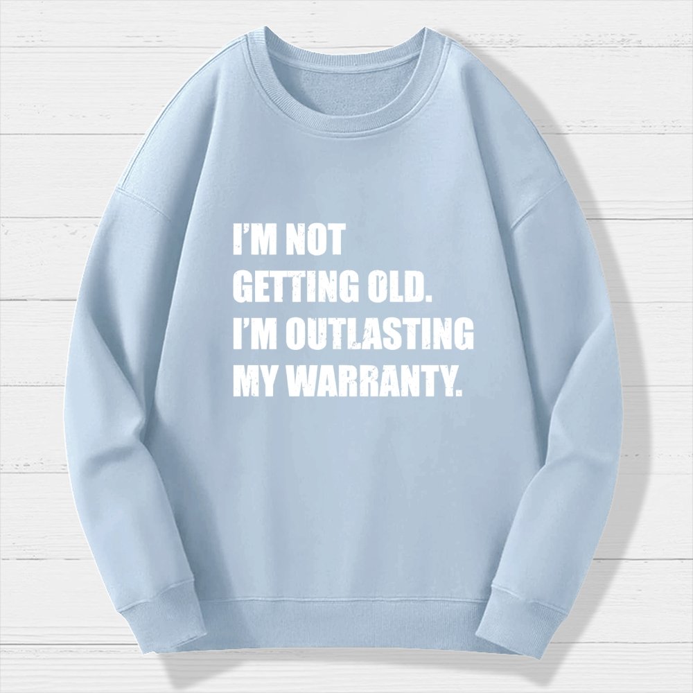 Funny Old Guy Outlasting My Warranty Geek Cotton Sweatshirt