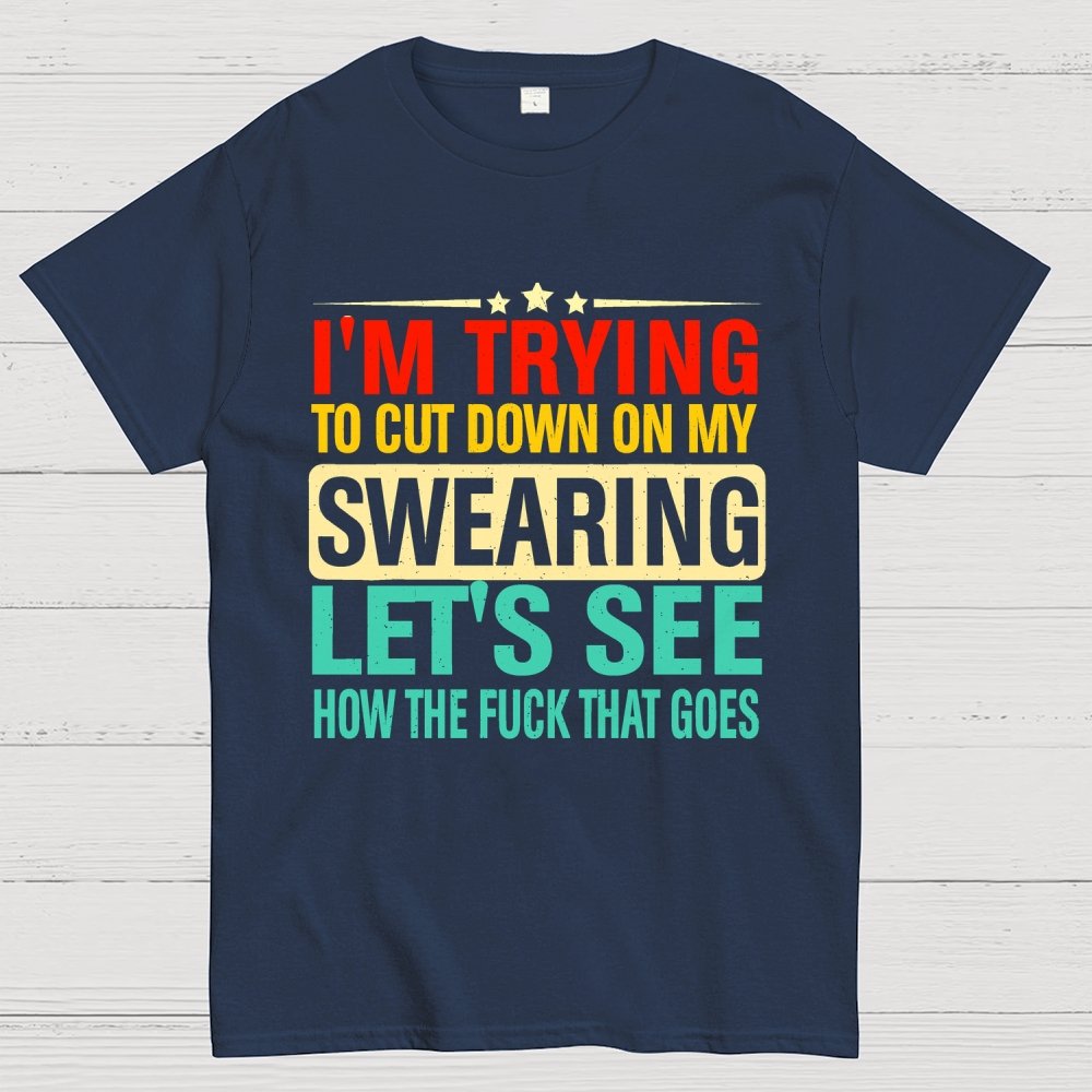 I'm Trying to Cut Down on Swearing Geek T-Shirt