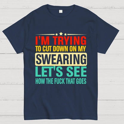 I'm Trying to Cut Down on Swearing Geek T-Shirt
