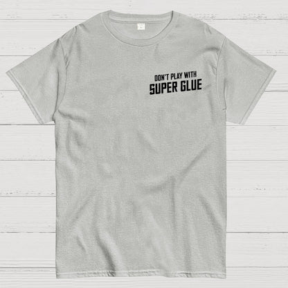 Don't Play With Superglue Front And Back Printing Geek T-Shirt