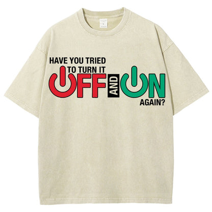 Have You Tried Turn It Off And On Again Vintage Distressed T-shirt