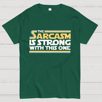The Sarcasm Is Strong With This One Geeky T-Shirt