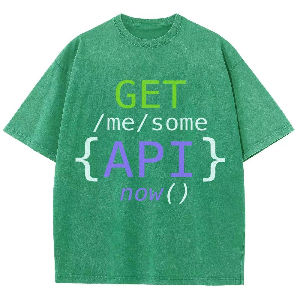 Get Me Some Api Now I Made an API for That Vintage Distressed T-shirt