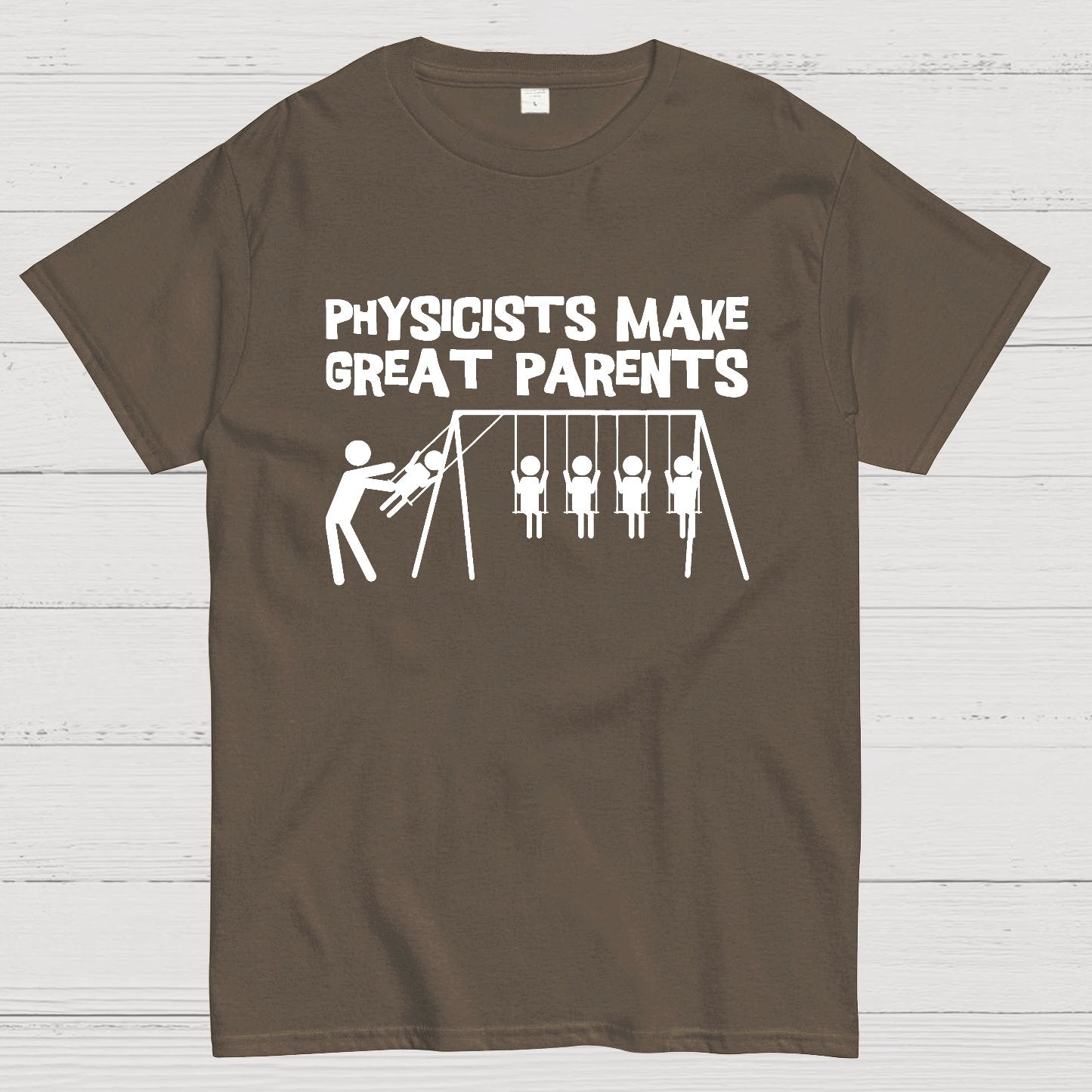 Physicists Make Great Parent Geek T-Shirt