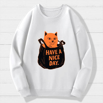 Have A Nice Day Geek Cotton Sweatshirt