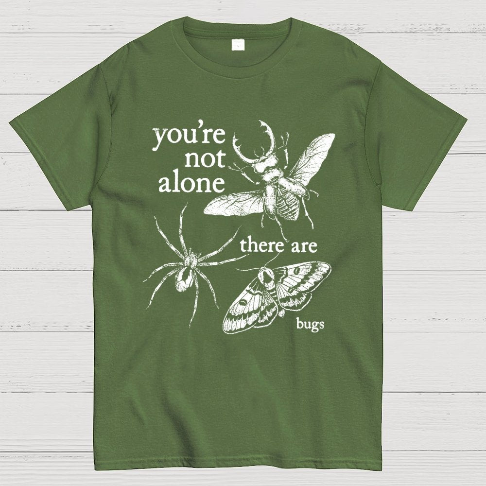 You're Not Alone, There Are Bugs Geek T-Shirt