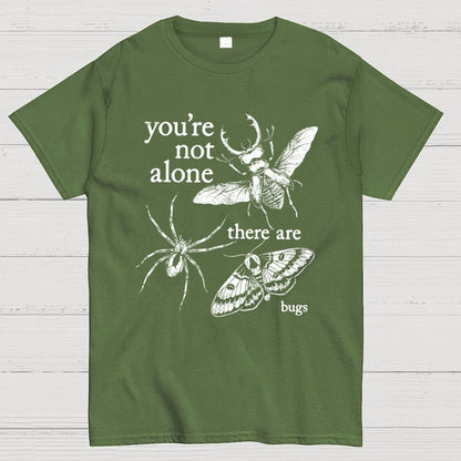 You're Not Alone, There Are Bugs Geek T-Shirt
