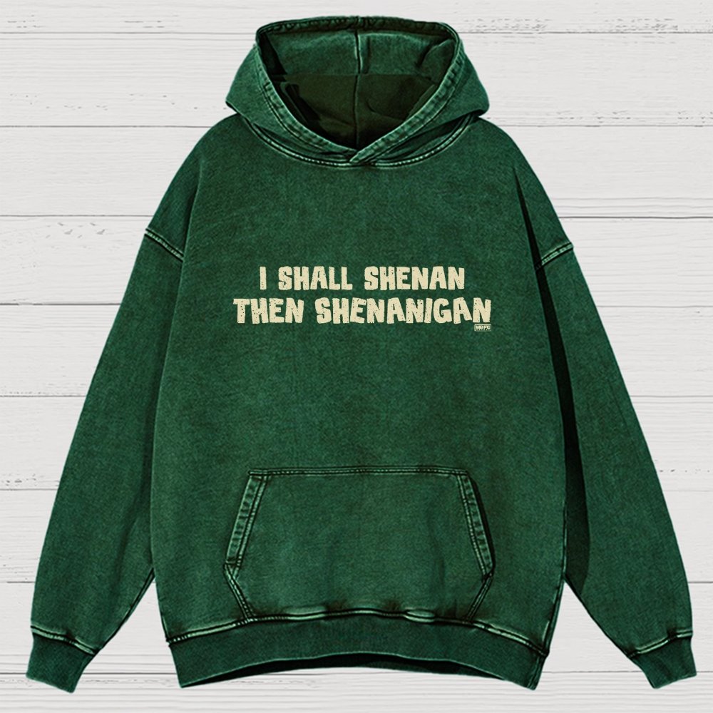 I Shall Shenan Then Shenanigan Vintage Distressed Hoodie