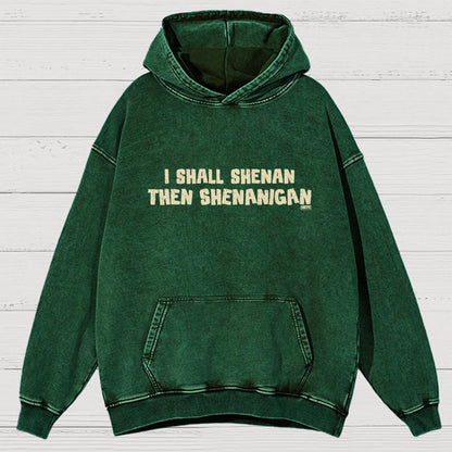I Shall Shenan Then Shenanigan Vintage Distressed Hoodie