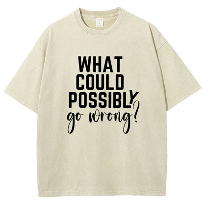What Could Possibly Go Wrong Vintage Distressed T-shirt