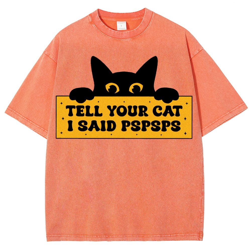 Tell Your Cat I Said PSPSPSPS Funny Car Vintage Distressed T-shirt
